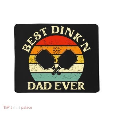 Best Dink'n Dad Ever Funny Pickleball Father's Day Gift Mousepad