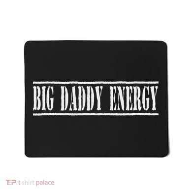 Big Daddy Energy Dad Joke Funny Fathers Day Mousepad