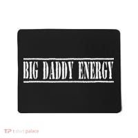 Big Daddy Energy Dad Joke Funny Fathers Day Mousepad thumb 0