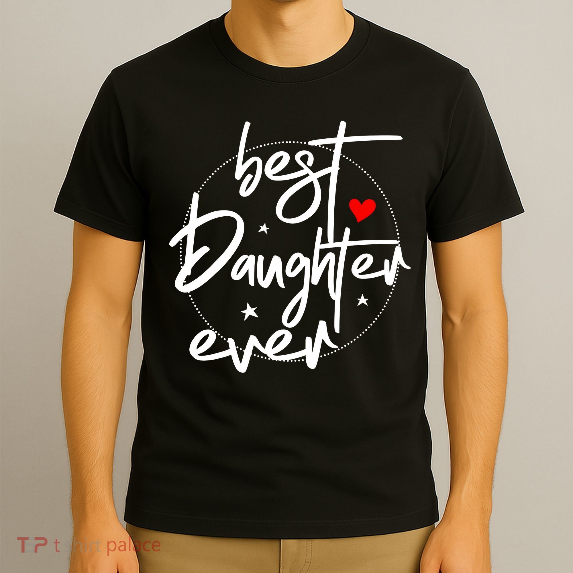 Best Daughter Ever Daughter Mother's Day Family Funny T-Shirt