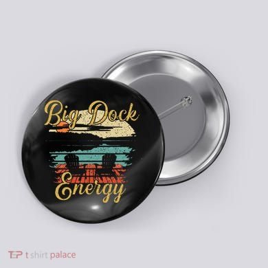 Big Dock Energy Summer Cottage Vacation Lake Life Button