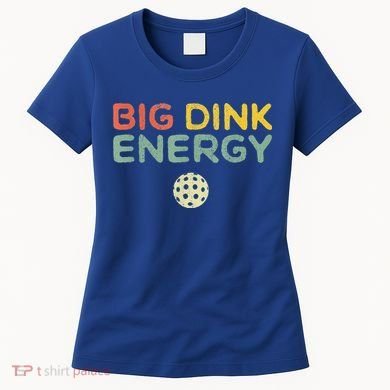 Big Dink Energy Pickleball Funny Pickle Ball Lover Women's T-Shirt