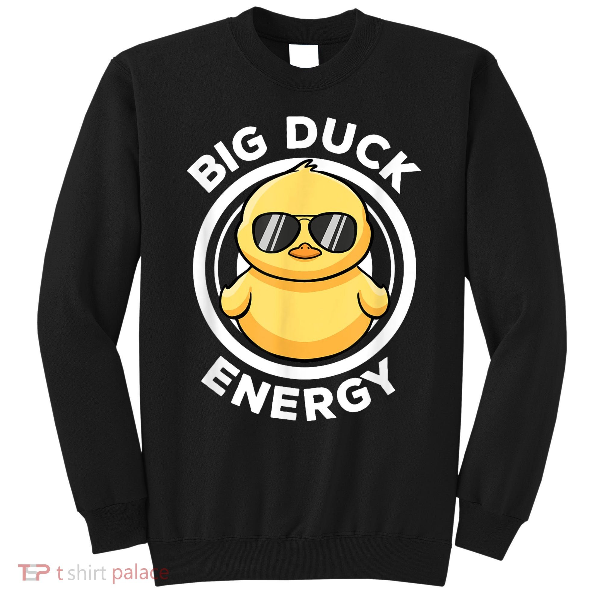 Big Duck Energy Duckie I Love Ducks Lovers Funny Rubber Duck Sweatshirt