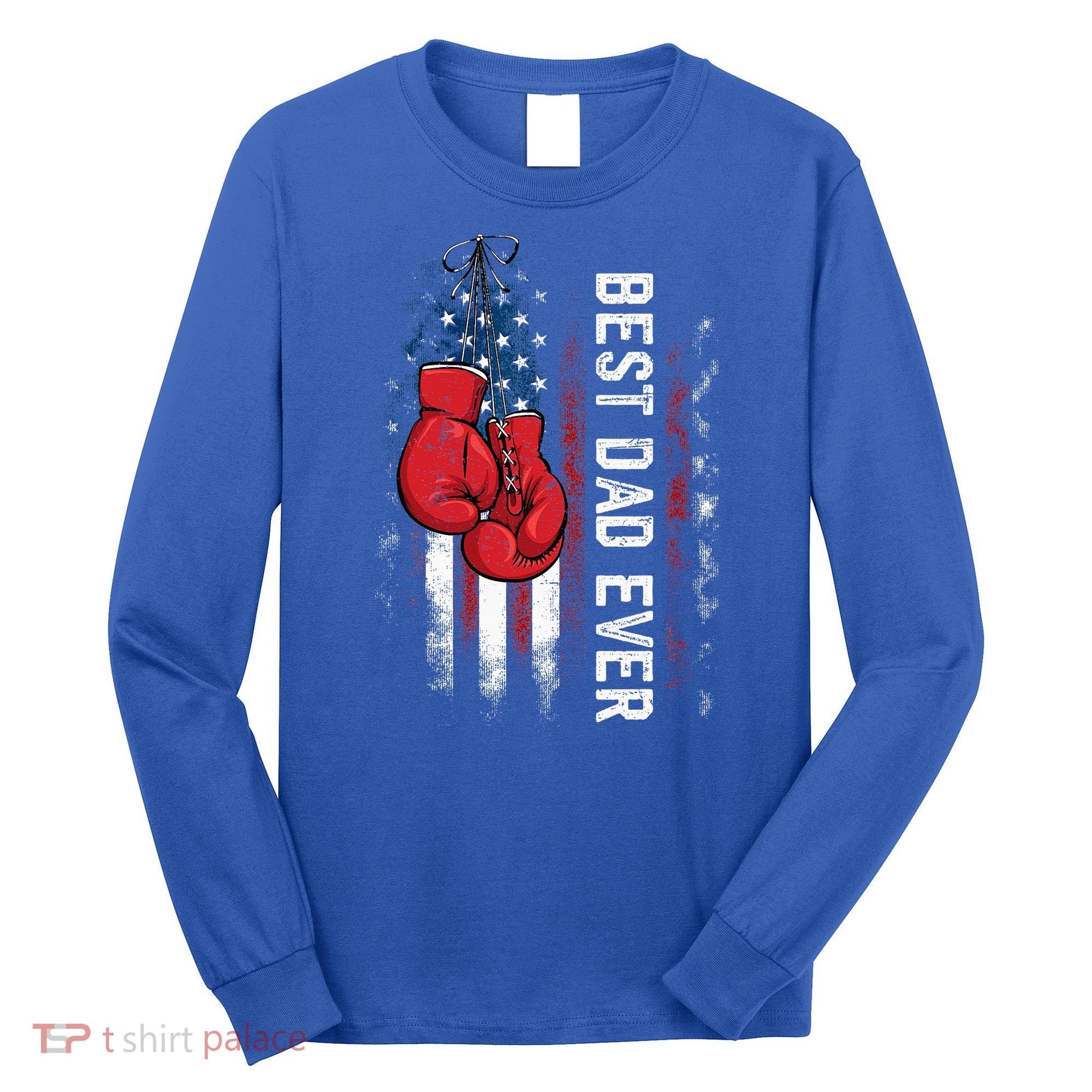 Best Dad Ever Boxing Gloves Fathers Day Boxers Flag USA Him Long Sleeve Shirt