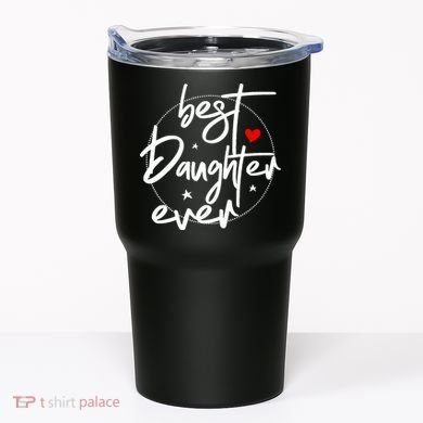 Best Daughter Ever - Daughter Tumbler