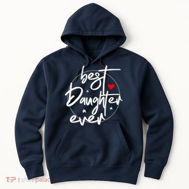 Best Daughter Ever - Daughter Hoodie