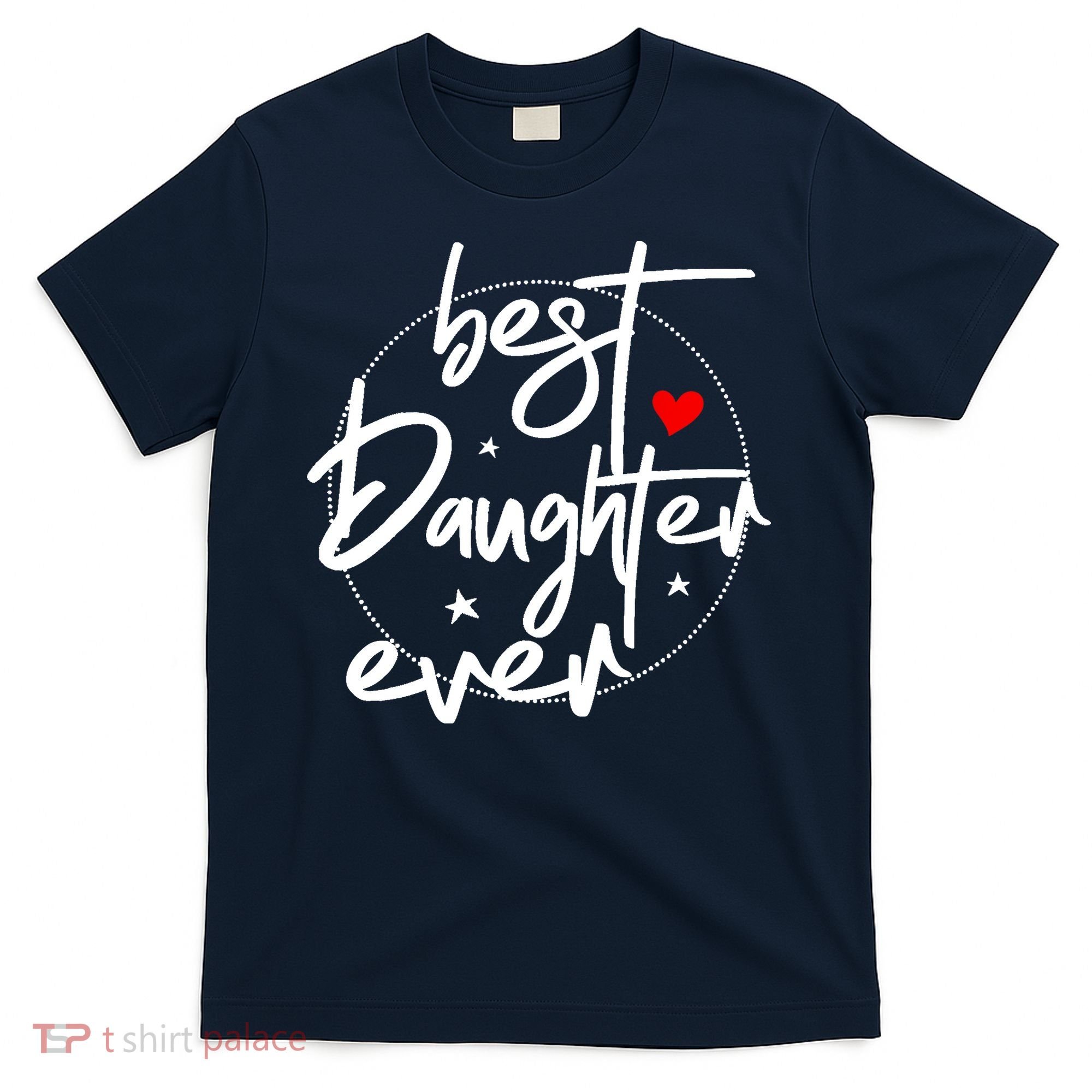 Best Daughter Ever - Daughter T-Shirt