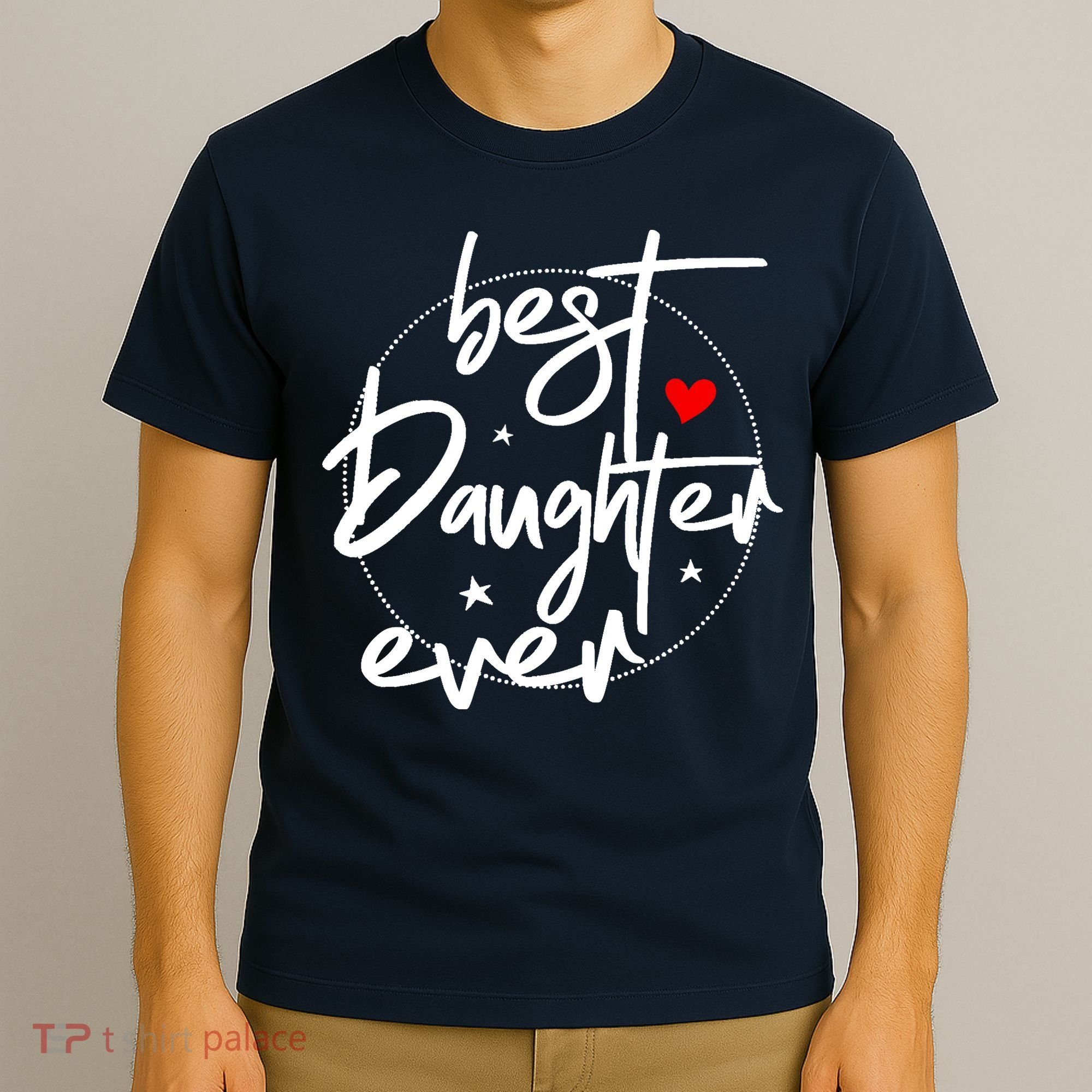Best Daughter Ever - Daughter T-Shirt