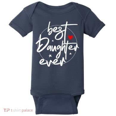 Best Daughter Ever - Daughter Baby Bodysuit