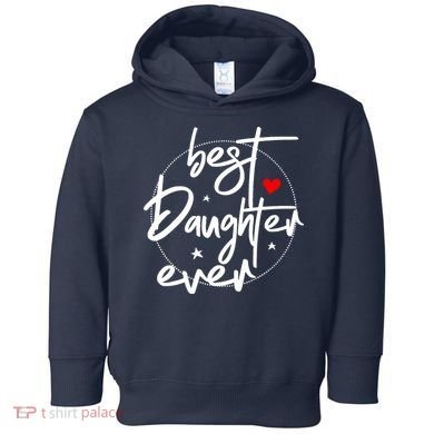 Best Daughter Ever - Daughter Toddler Hoodie