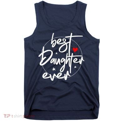 Best Daughter Ever - Daughter Tank Top