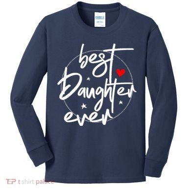 Best Daughter Ever - Daughter Kids Long Sleeve Shirt