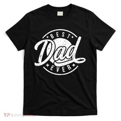 Best Dad Ever T-Shirt