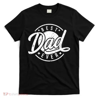 Best Dad Ever T-Shirt