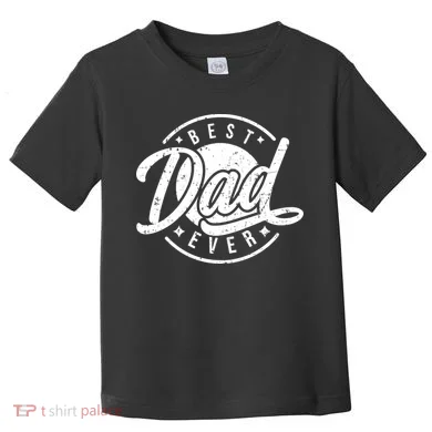 Best Dad Ever Toddler T-Shirt