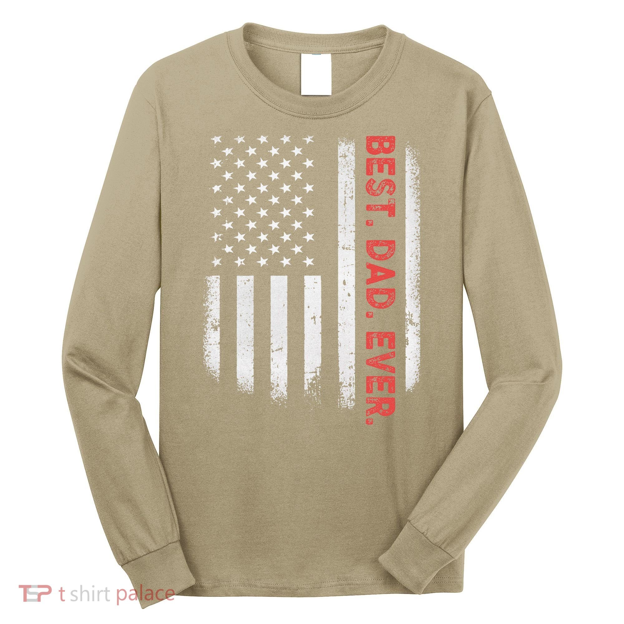 Best Dad Ever With US American Flag Gift For Fathers Day Gift Long Sleeve Shirt