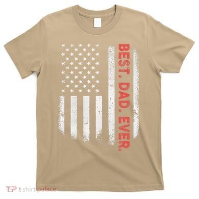 Best Dad Ever With US American Flag Gift For Fathers Day Gift T-Shirt