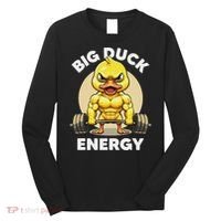Big Duck Energy Duck Lovers Funny Gym Weightlifting Duck Long Sleeve Shirt thumb 0