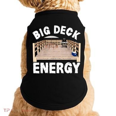Big Deck Energy | Funny Back Yard Deck Owner & Carpentry Pun Doggie Tank