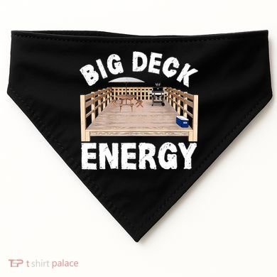 Big Deck Energy | Funny Back Yard Deck Owner & Carpentry Pun USA-Made Doggie Bandana
