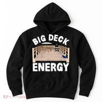 Big Deck Energy | Funny Back Yard Deck Owner & Carpentry Pun Hoodie thumb 0