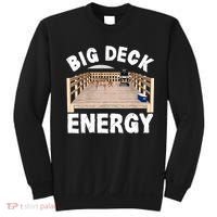 Big Deck Energy | Funny Back Yard Deck Owner & Carpentry Pun Sweatshirt thumb 0