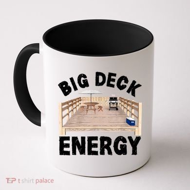 Big Deck Energy | Funny Back Yard Deck Owner & Carpentry Pun Coffee Mug