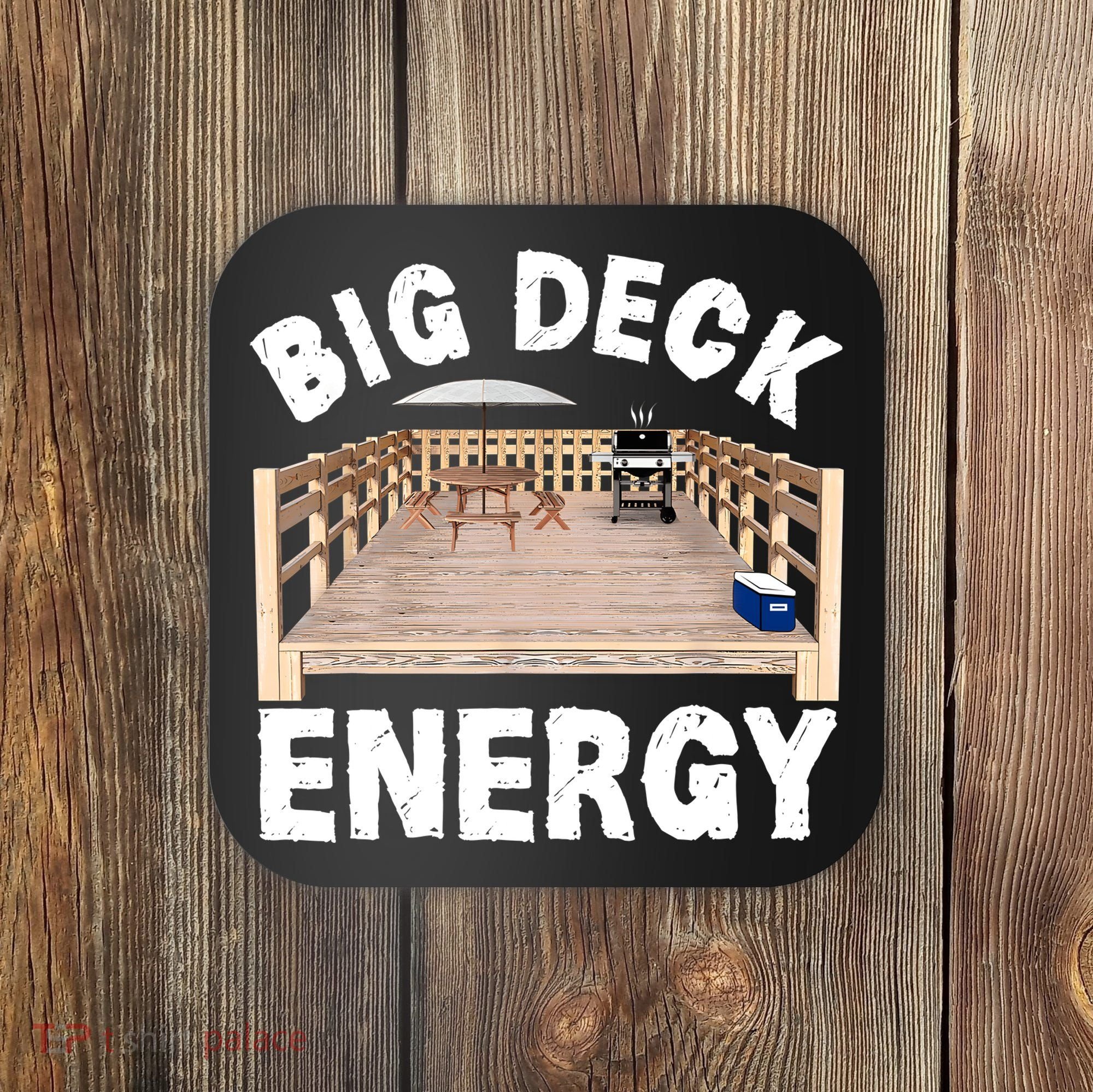 Big Deck Energy | Funny Back Yard Deck Owner & Carpentry Pun Coaster