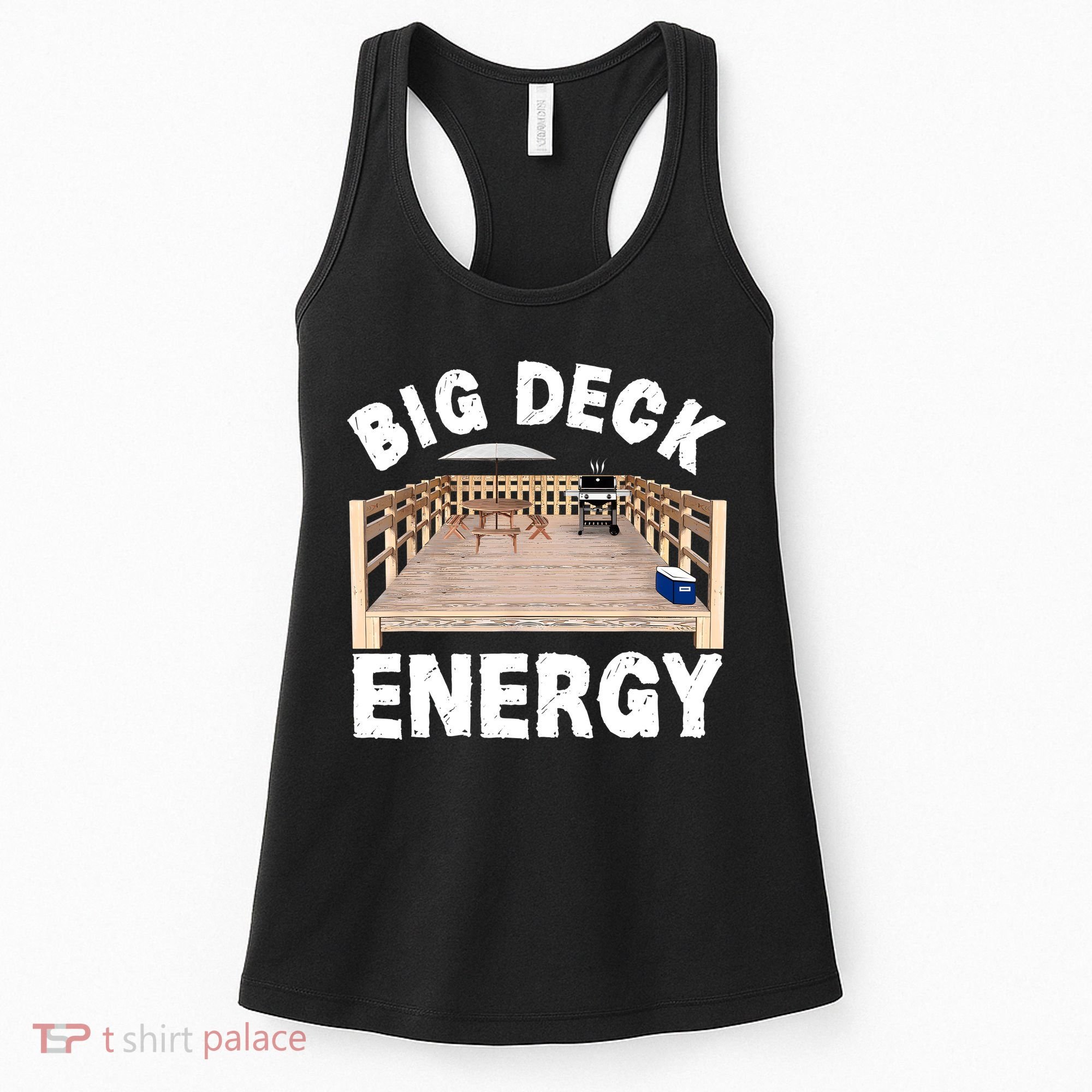 Big Deck Energy | Funny Back Yard Deck Owner & Carpentry Pun Women's Tank Top