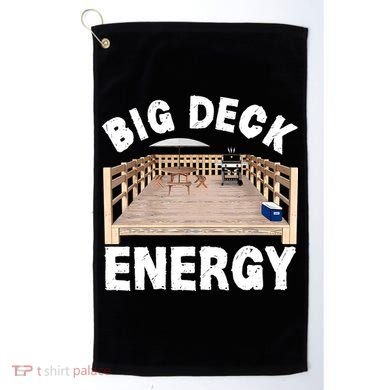 Big Deck Energy | Funny Back Yard Deck Owner & Carpentry Pun Golf Towel