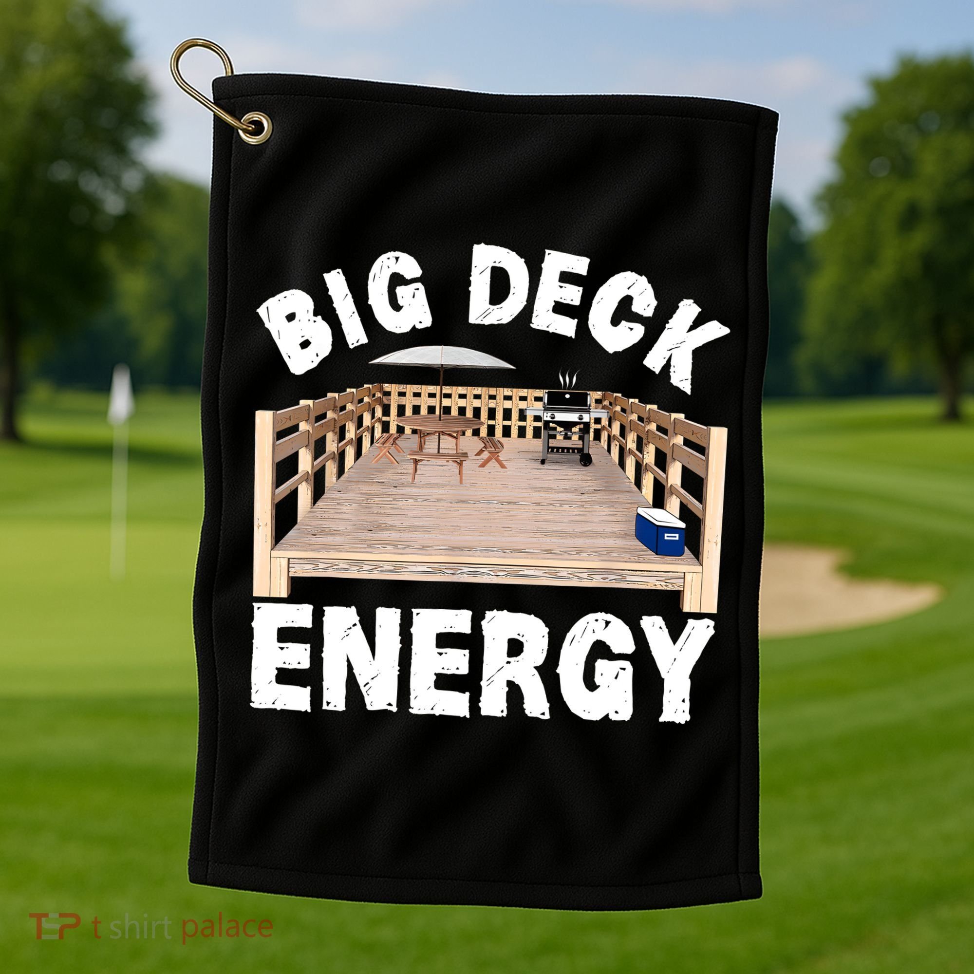 Big Deck Energy | Funny Back Yard Deck Owner & Carpentry Pun Golf Towel