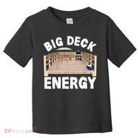 Big Deck Energy | Funny Back Yard Deck Owner & Carpentry Pun Toddler T-Shirt thumb 0