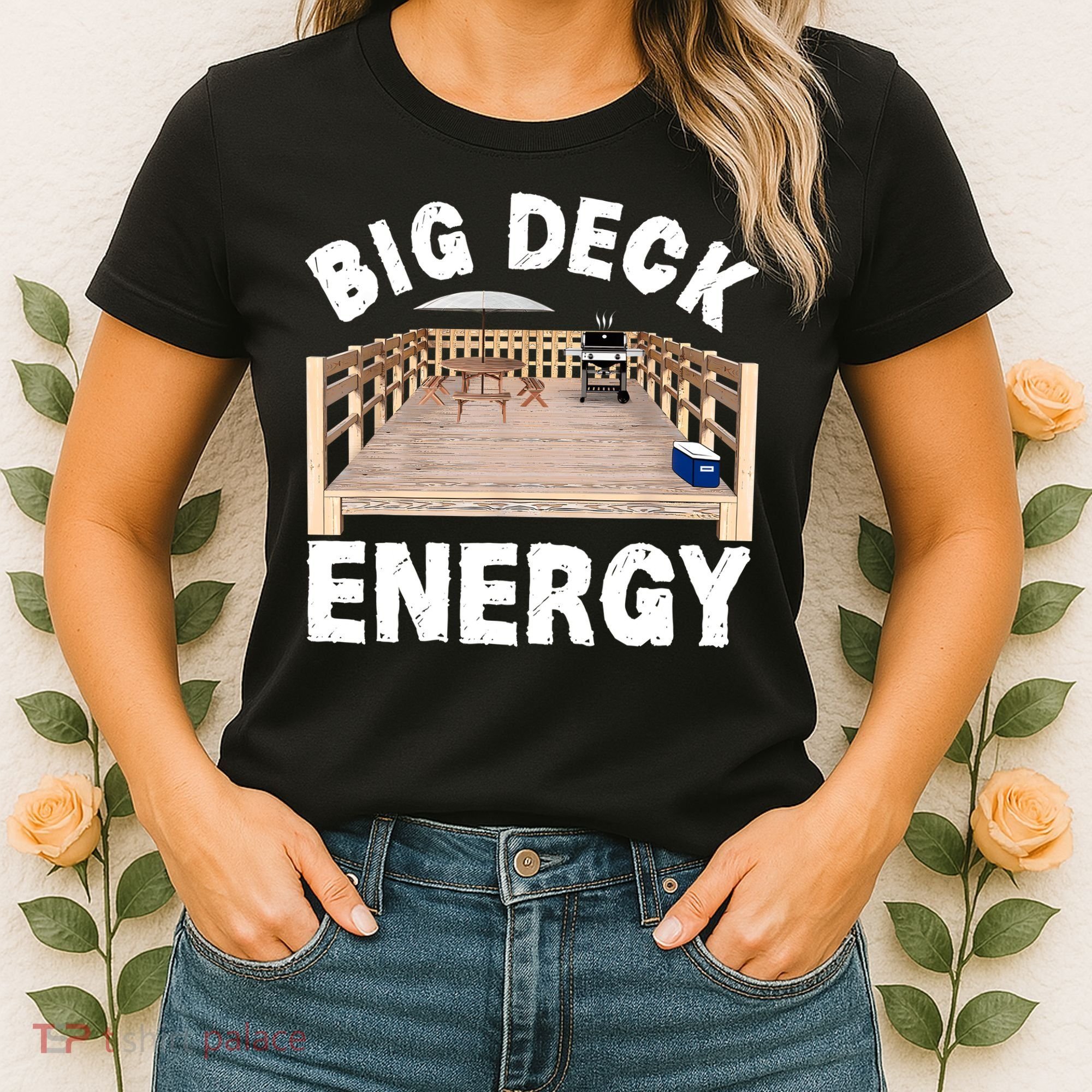 Big Deck Energy | Funny Back Yard Deck Owner & Carpentry Pun Women's T-Shirt