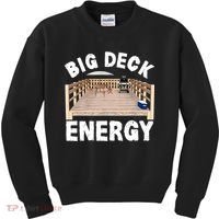 Big Deck Energy | Funny Back Yard Deck Owner & Carpentry Pun Kids Sweatshirt thumb 0