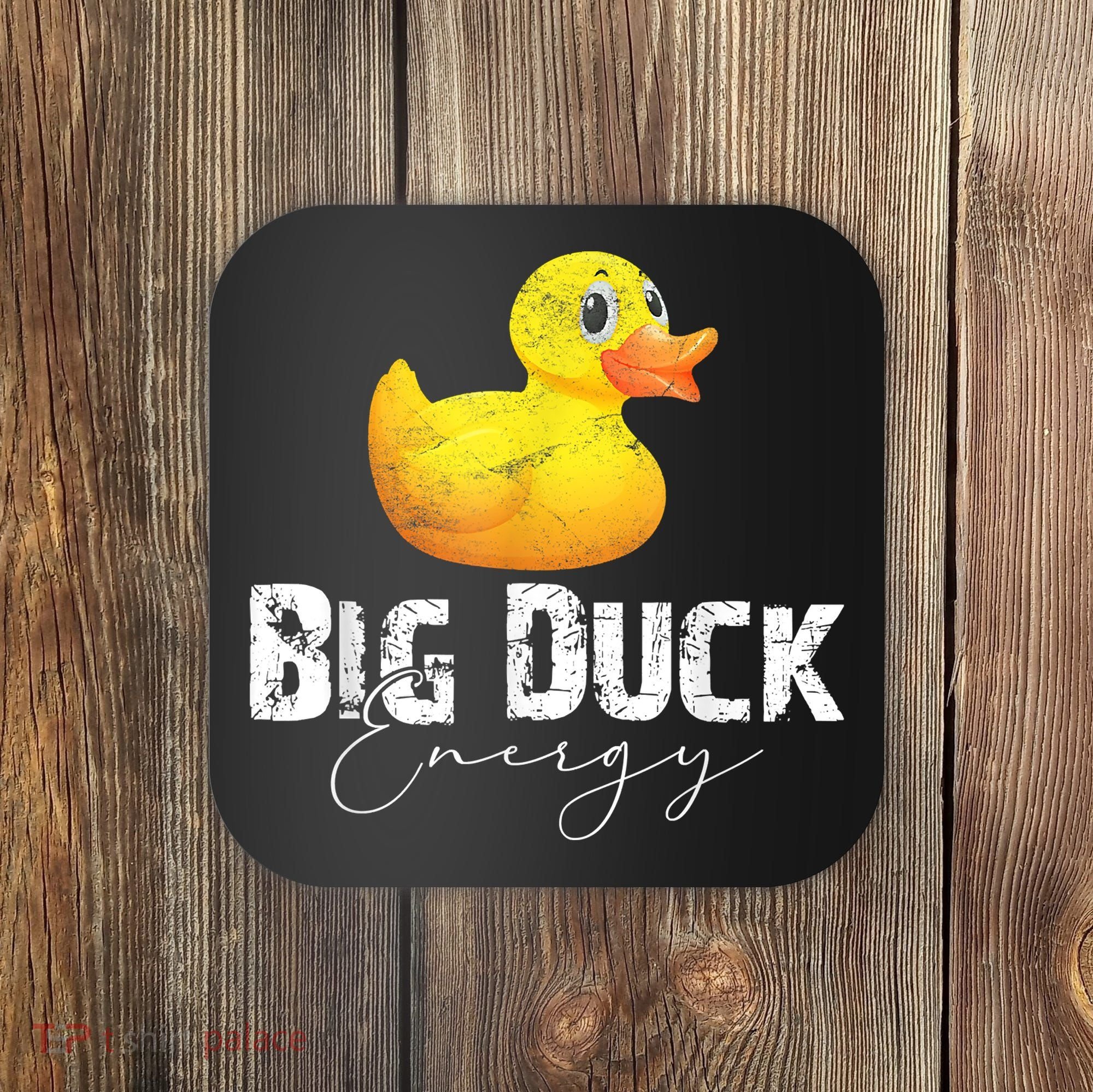 Big Duck Energy Yellow Rubber Duck Lover Coaster