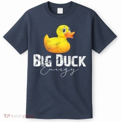 Big Duck Energy Yellow Rubber Duck Lover T-Shirt