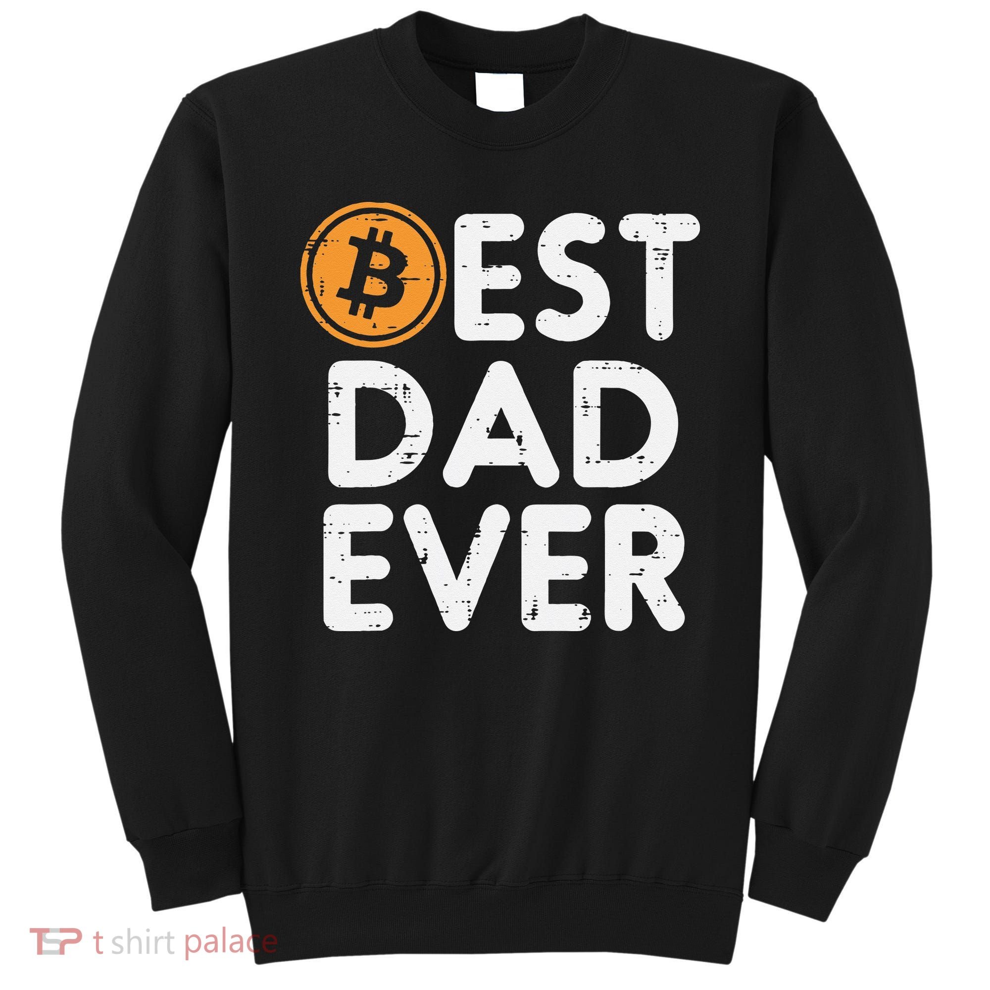 Best Dad Ever Bitcoin Crypto Cryptocurrency Daddy Papa Sweatshirt