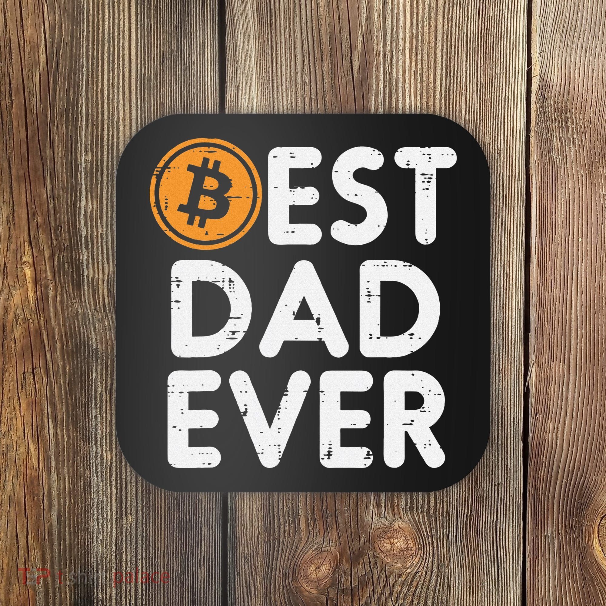 Best Dad Ever Bitcoin Crypto Cryptocurrency Daddy Papa Coaster