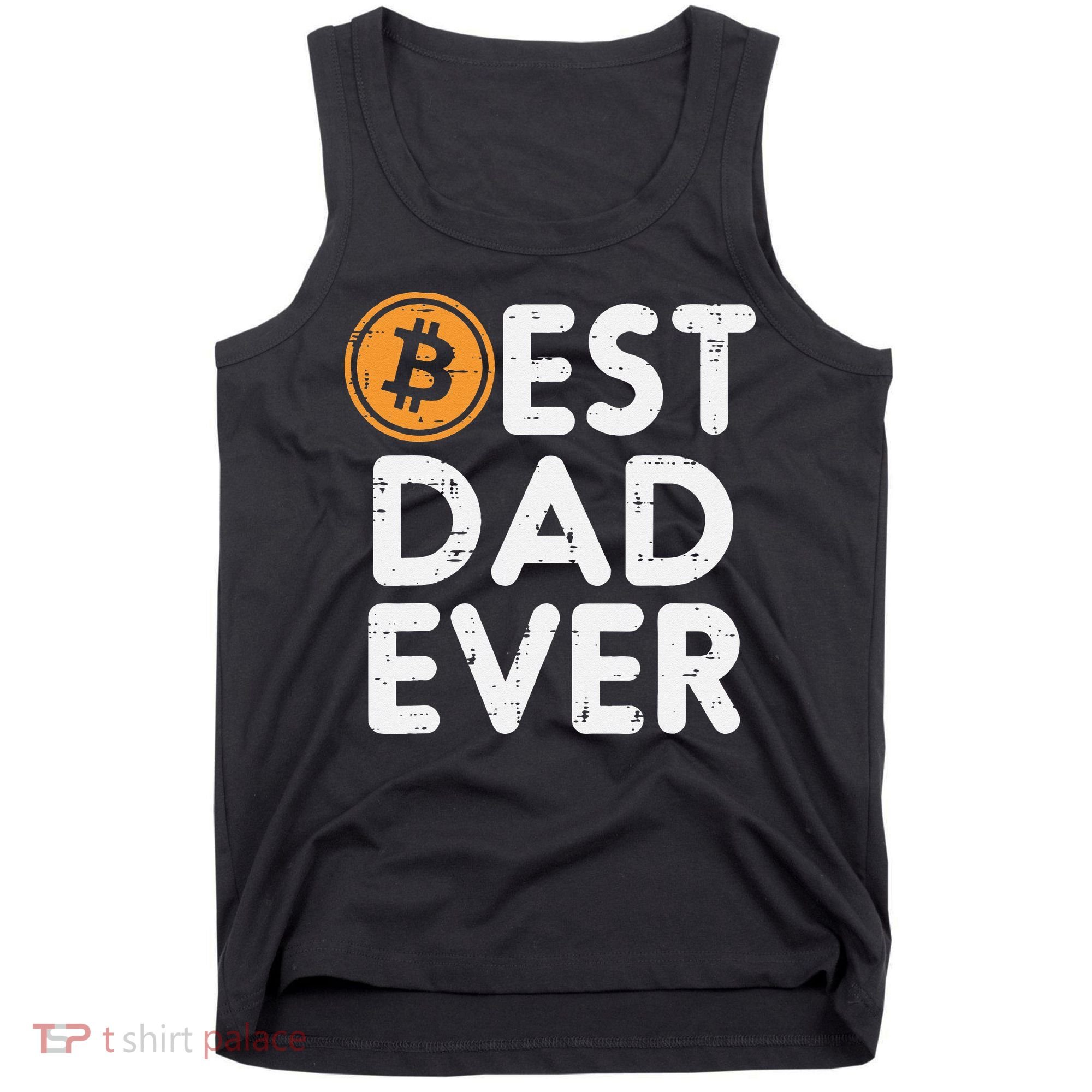 Best Dad Ever Bitcoin Crypto Cryptocurrency Daddy Papa Tank Top