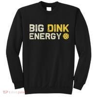Big Dink Energy Pickleball Funny Dinking Pickle Ball Lover Sweatshirt thumb 0