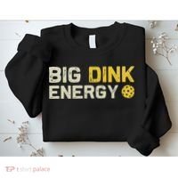 Big Dink Energy Pickleball Funny Dinking Pickle Ball Lover Sweatshirt thumb 2