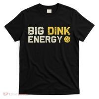 Big Dink Energy Pickleball Funny Dinking Pickle Ball Lover T-Shirt thumb 0