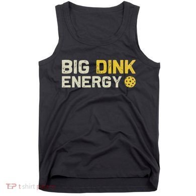 Big Dink Energy Pickleball Funny Dinking Pickle Ball Lover Tank Top
