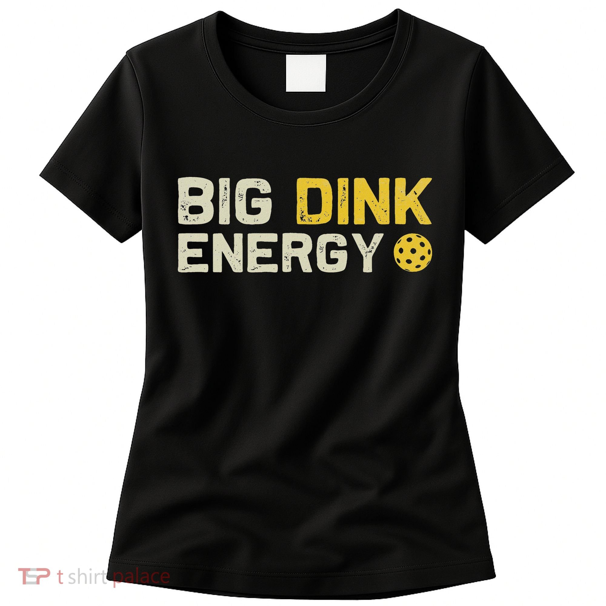 Big Dink Energy Pickleball Funny Dinking Pickle Ball Lover Women's T-Shirt