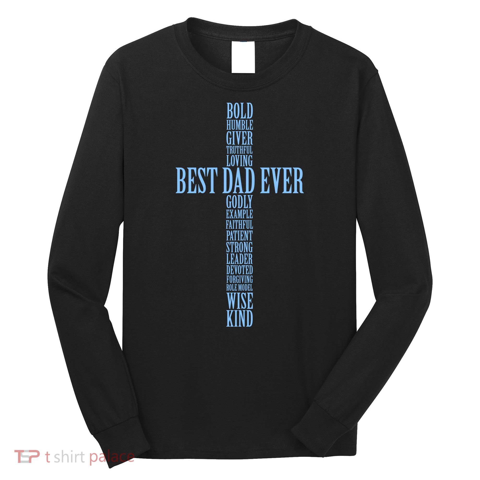 Best Dad Ever Positve Words Cross Long Sleeve Shirt
