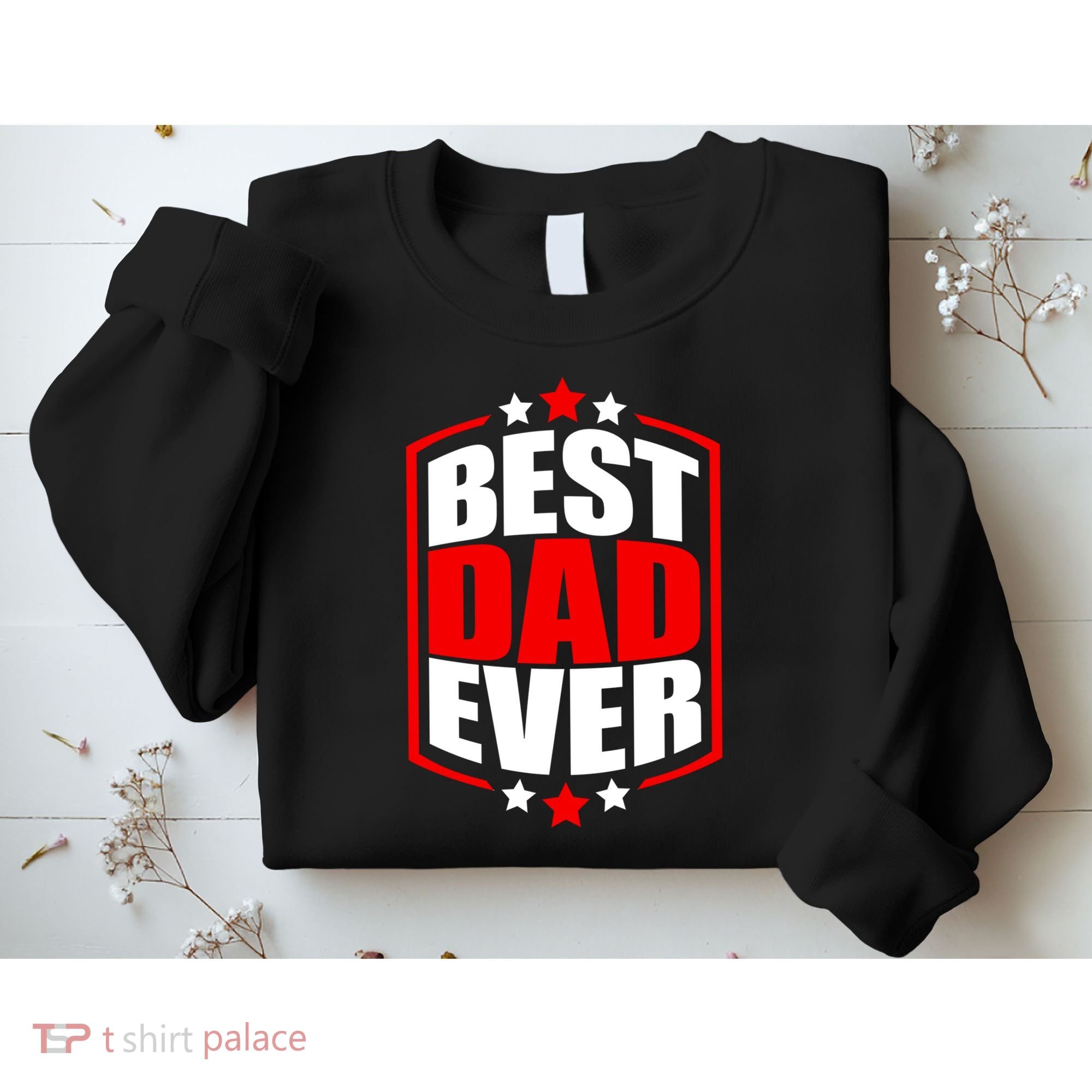 Best Dad Ever Father's Day Gift Sweatshirt