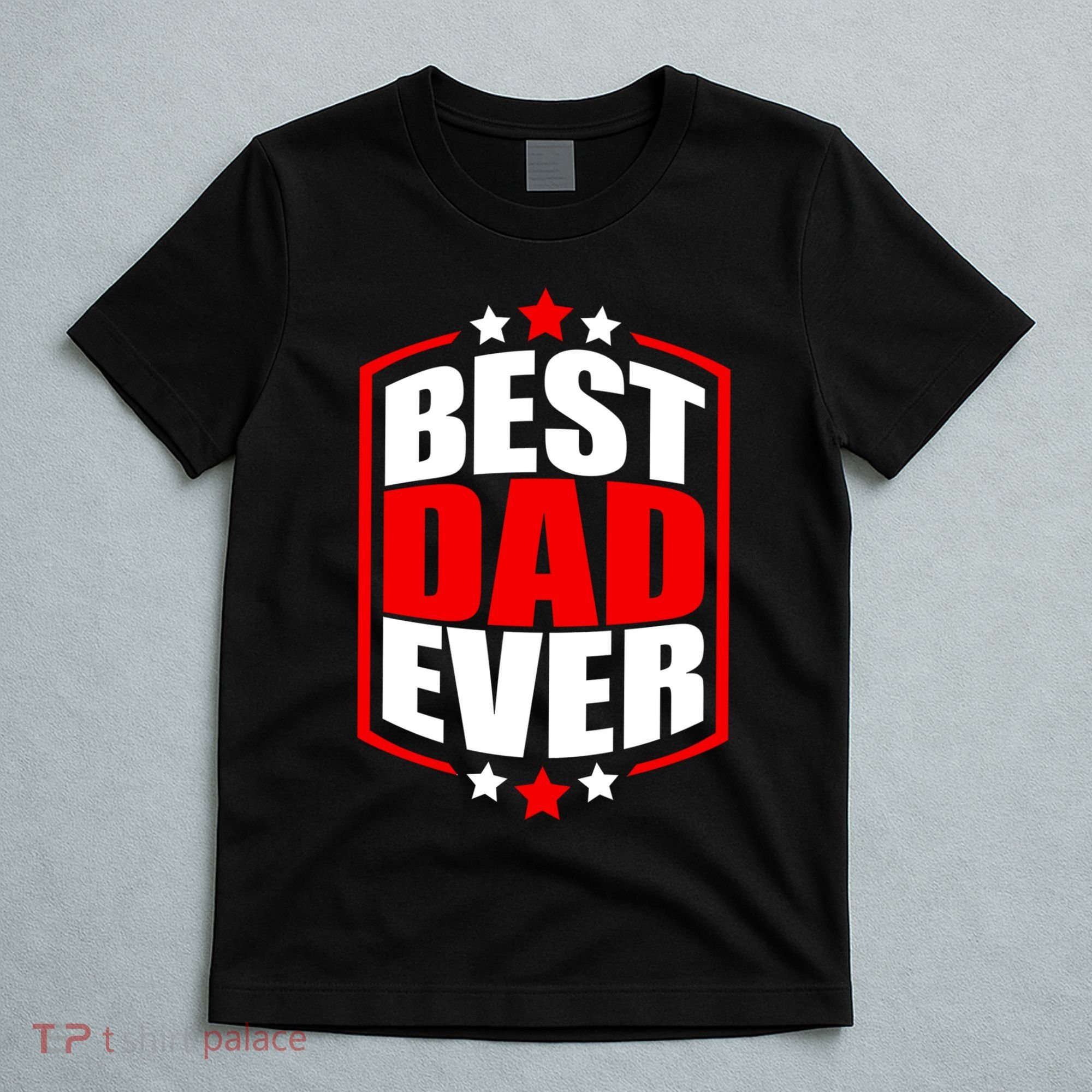 Best Dad Ever Father's Day Gift T-Shirt