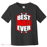 Best Dad Ever Father's Day Gift Toddler T-Shirt thumb 0