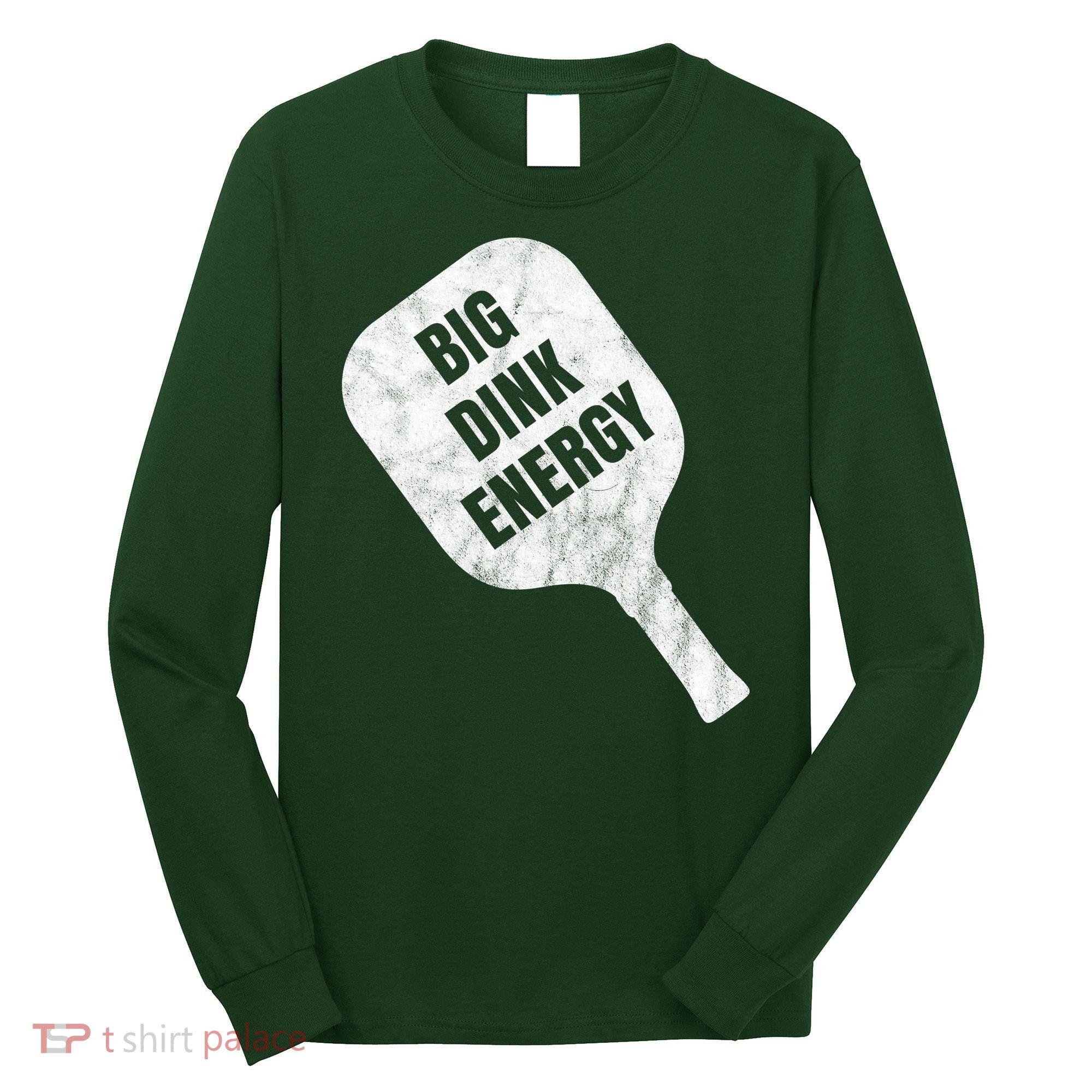 Big Dink Energy Funny Pickleball Sport Long Sleeve Shirt
