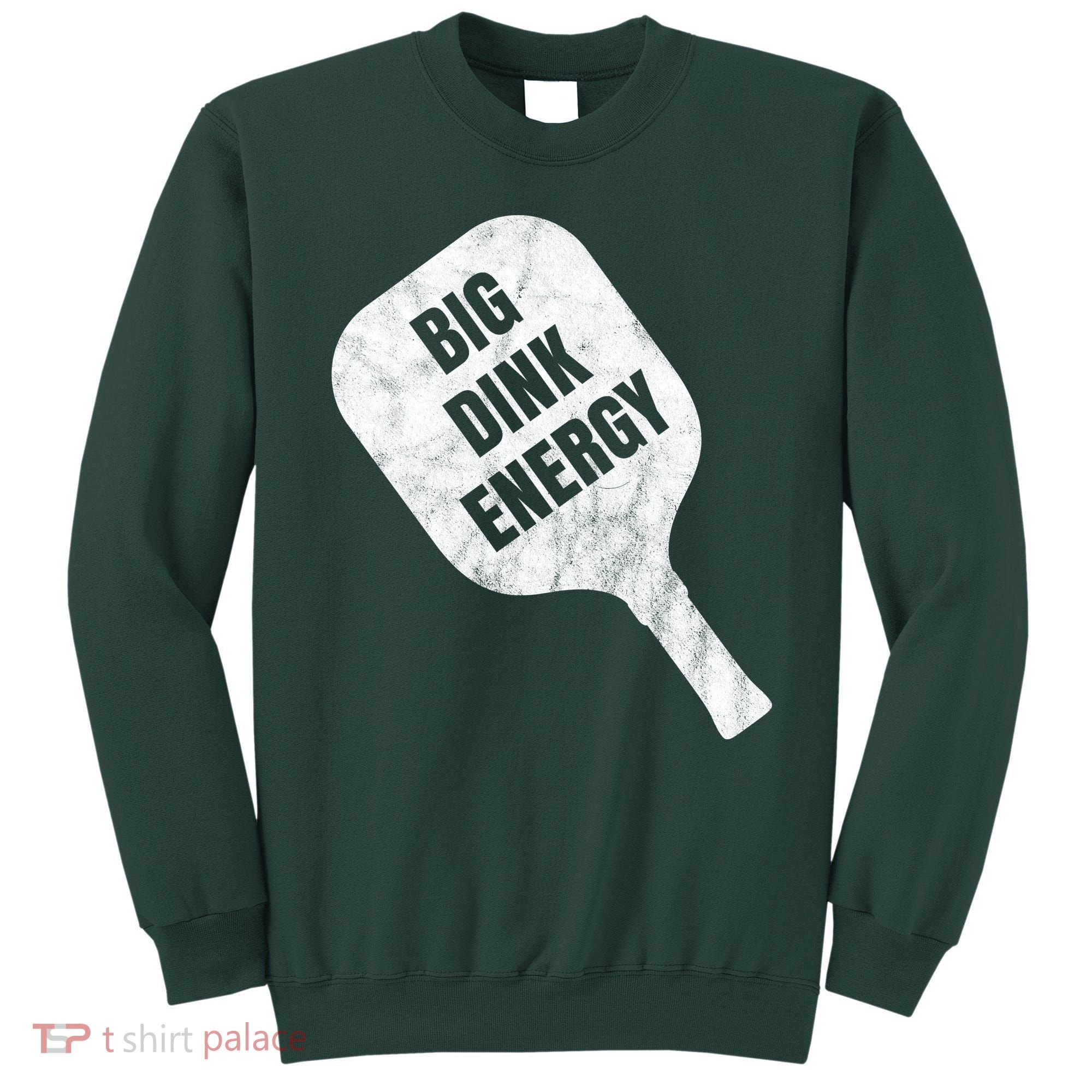 Big Dink Energy Funny Pickleball Sport Sweatshirt
